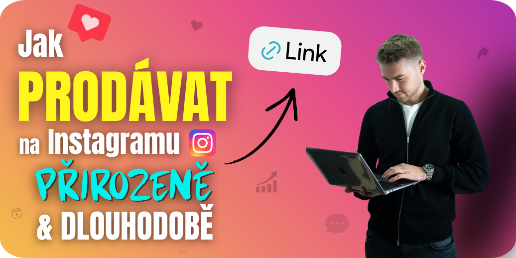 Cesta k přirozenému prodeji na Instagramu bez tlaku a agresivní reklamy