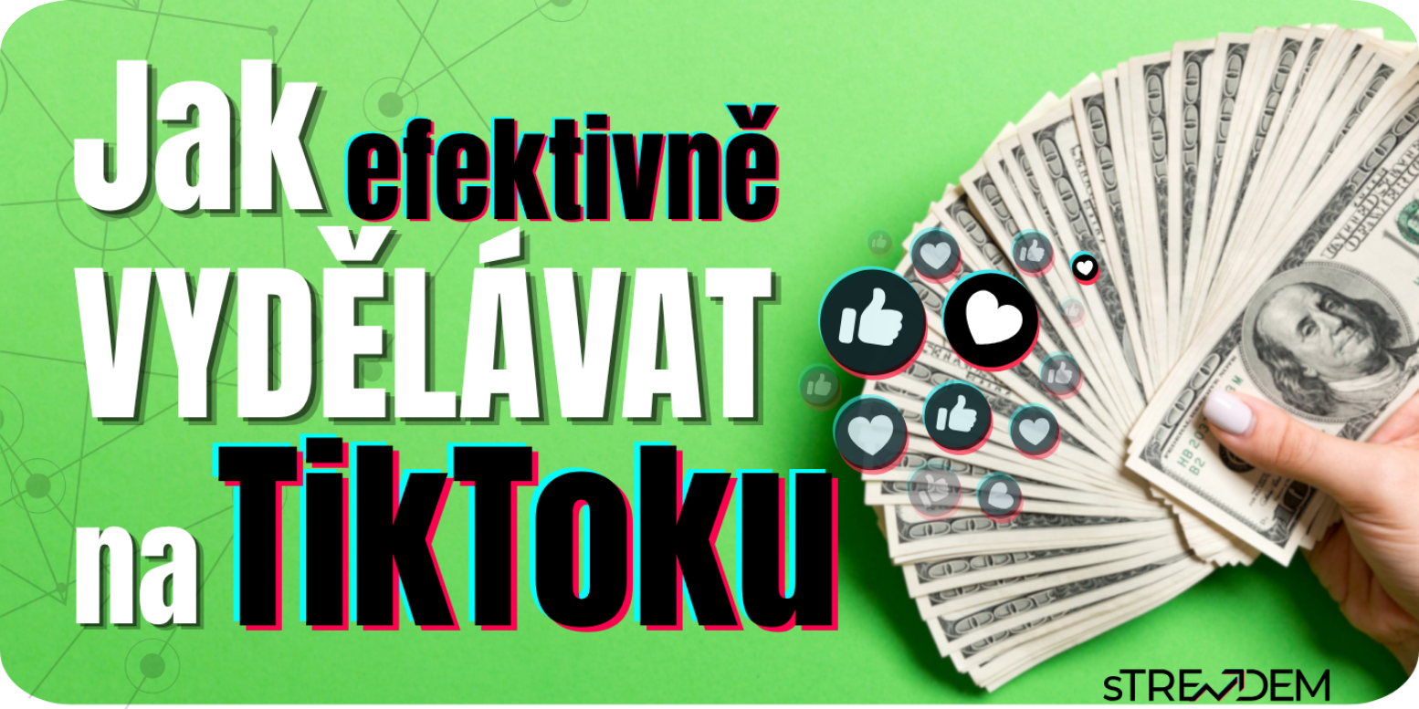 7 osvědčených způsobů, jak vydělávat na TikToku (aktualizováno 2026)