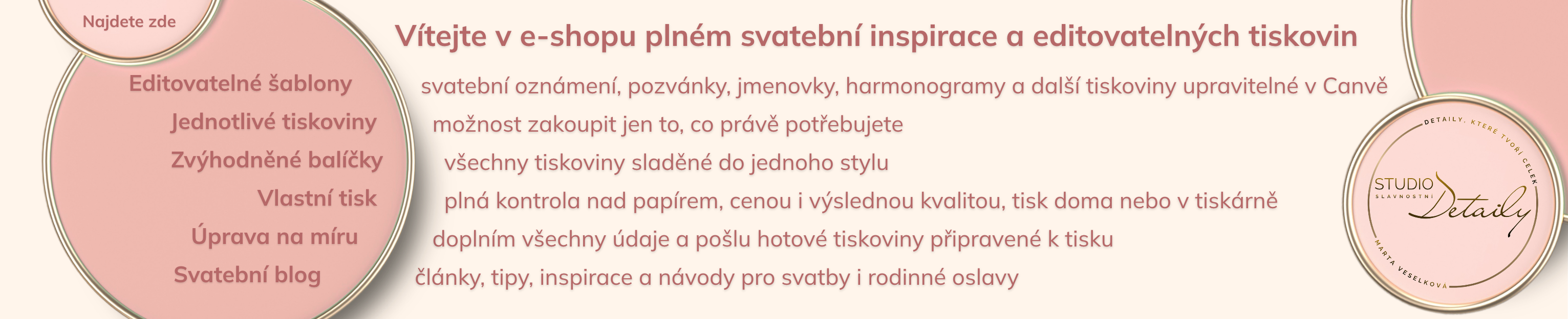 E-shop plný svatební inspirace a editovatelných tiskovin. Najdete zde: editovatelné šablony, jednotlivé svatební tiskoviny, balíčky, úpravu na míru a blog.