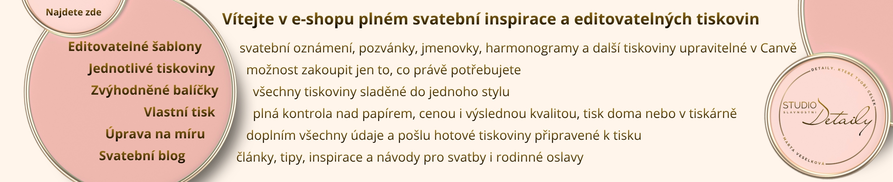 E-shop plný svatební inspirace a editovatelných tiskovin. Najdete zde: editovatelné šablony, jednotlivé svatební tiskoviny, balíčky, úpravu na míru a blog.