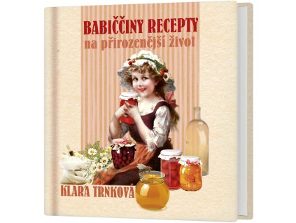 Babiččiny recepty pro přirozený život