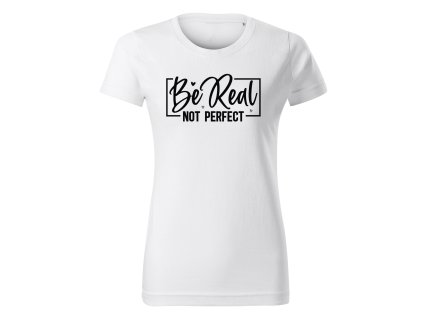 be real, not perfect