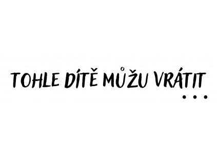 tohle dítě můžu vrátit ●●●