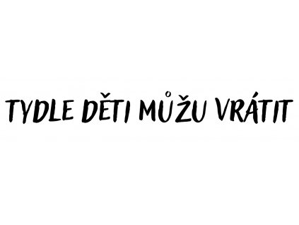 tydle děti můžu vrátit ●●●
