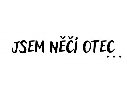 jsem něčí otec ●●●