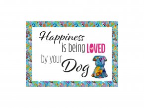 Veselý Citát "Happiness Is Being Loved By Your Dog"
