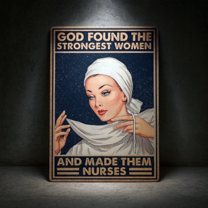 Retro plechová cedule pro sestry – God Found The Strongest Women And Made Them Nurses 20×30 cm WW2