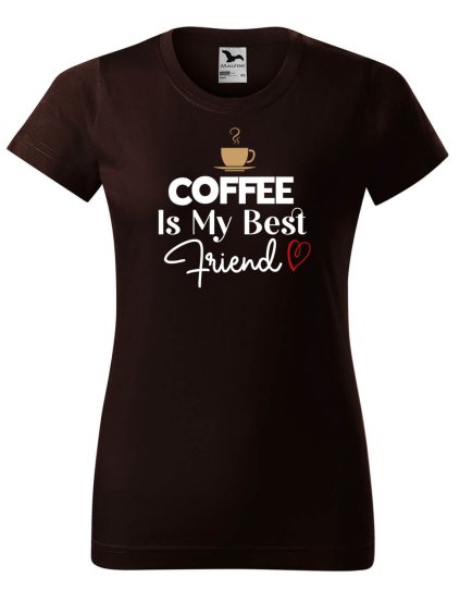 Dámské tričko s potiskem Coffee is my friend