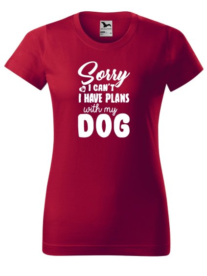 Dámské tričko s potiskem Sorry plans with dog
