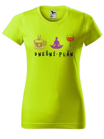 Dámské tričko s potiskem Dnešní plán (Barva trička - ženy (NOVÉ) Apple green, Velikost - všechny NOVÉ 2XL)