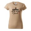 Dámské tričko s potiskem Coffee is my friend