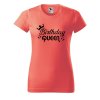 Dámské tričko s potiskem Birthday queen (Barva trička - ženy (NOVÉ) Apple green, Velikost - všechny NOVÉ 2XL)
