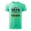 Pánské tričko s potiskem Táta trenér (Barva trička (muži) NOVÉ Apple green, Velikost - všechny NOVÉ 2XL)