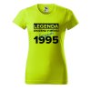 Dámské tričko s potiskem Legenda zrozena (Barva trička - ženy (NOVÉ) Apple green, Velikost - všechny NOVÉ 2XL)