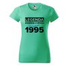 Dámské tričko s potiskem Legenda zrozena (Barva trička - ženy (NOVÉ) Apple green, Velikost - všechny NOVÉ 2XL)