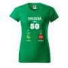 Dámské narozeninové tričko s potiskem 50 volá (Barva trička - ženy (NOVÉ) Apple green, Velikost - všechny NOVÉ 2XL)