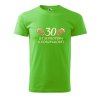 Pánské tričko s potiskem 30 let se propíjím (Barva trička (muži) NOVÉ Apple green, Velikost - všechny NOVÉ 2XL)
