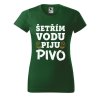 Dámské tričko s potiskem Šetřím vodu (Barva trička - ženy (NOVÉ) Apple green, Velikost - všechny NOVÉ 2XL)
