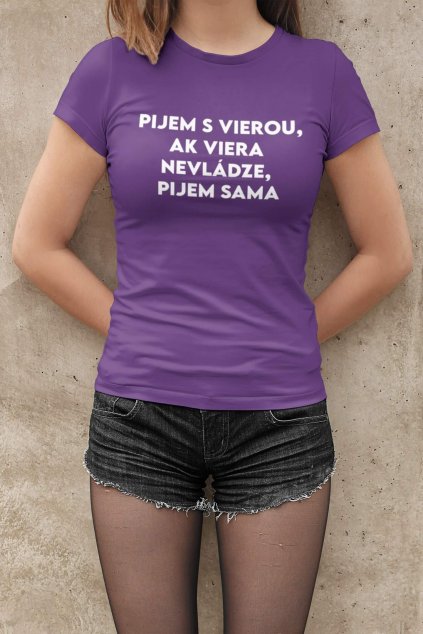 Dámske tričko Pijem s Vierou