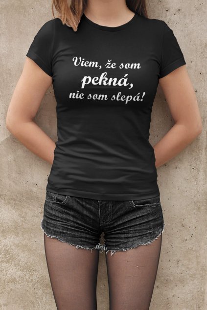 Dámske tričko Viem, že som pekná
