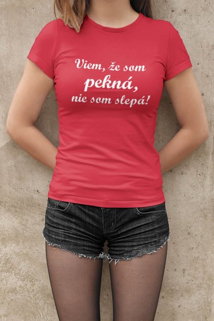 Dámske tričko Viem, že som pekná