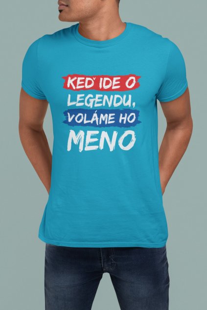 Pánske tričko Keď ide o legendu s vlastným menom