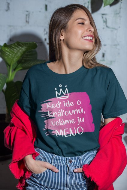 Dámske tričko Keď ide o kráľovnú s vlastným menom