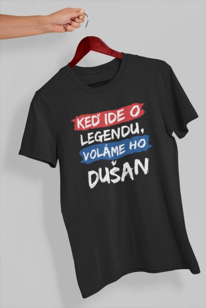 Pánske tričko Legendy sa volajú Dušan