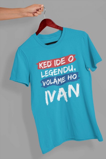 Pánske tričko Legendy sa volajú Ivan