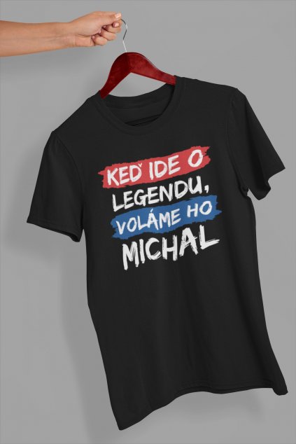 Pánske tričko Legendy sa volajú Michal