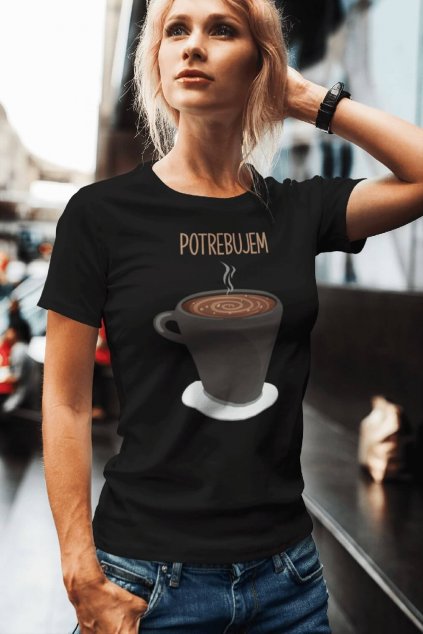 Dámske tričko pre mamu Potrebujem