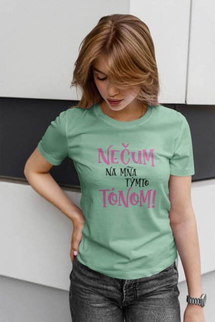 Dámske tričko Nečum na mňa