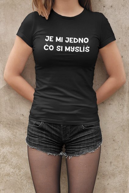 Dámske tričko Je mi jedno