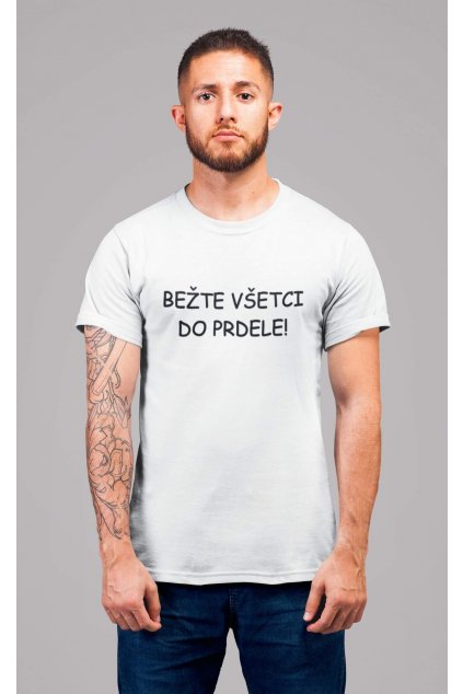 Pánske tričko Bežte všetci do prdele