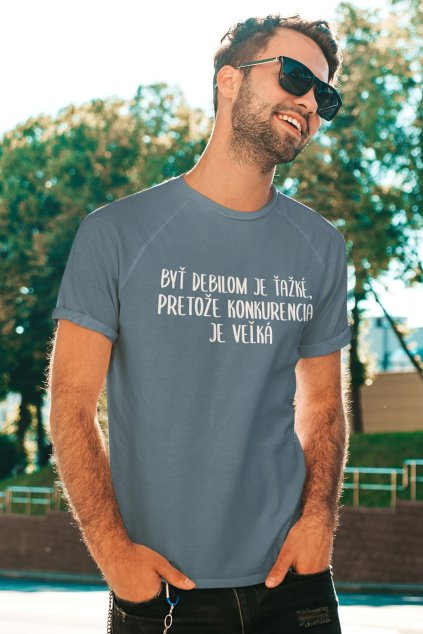 Pánske tričko Byť debilom je ťažké...