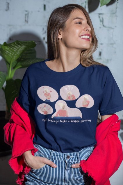 Dámske tričko Byť ženou je ťažké a krásne zároveň