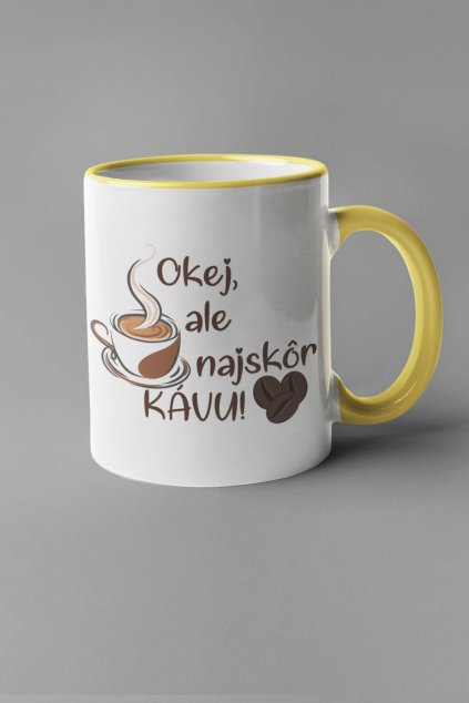 Šálka okej, ale najskôr kávu