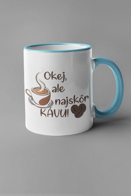 Šálka okej, ale najskôr kávu