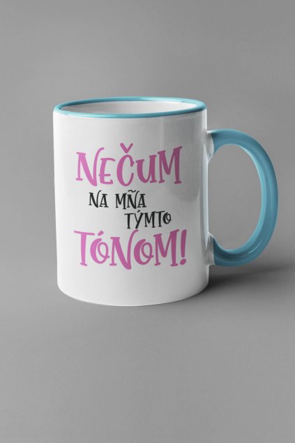 Šálka Nečum na mňa