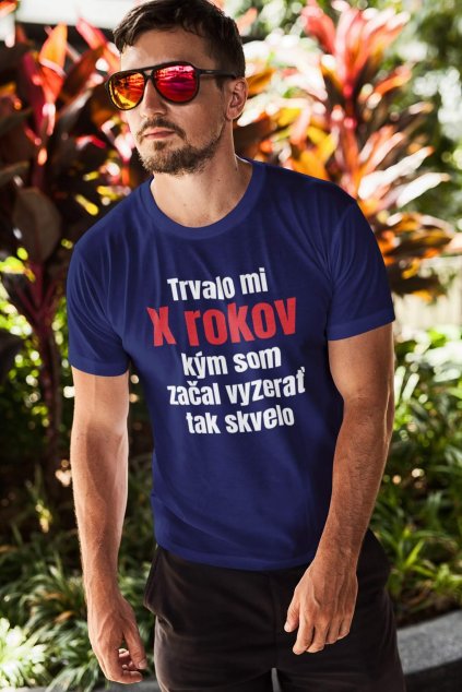 Pánske tričko Trvalo mi (dopíšte číslo)