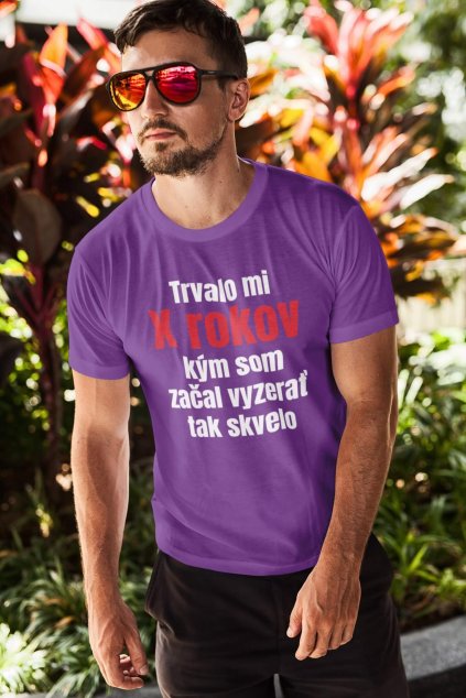 Pánske tričko Trvalo mi (dopíšte číslo)