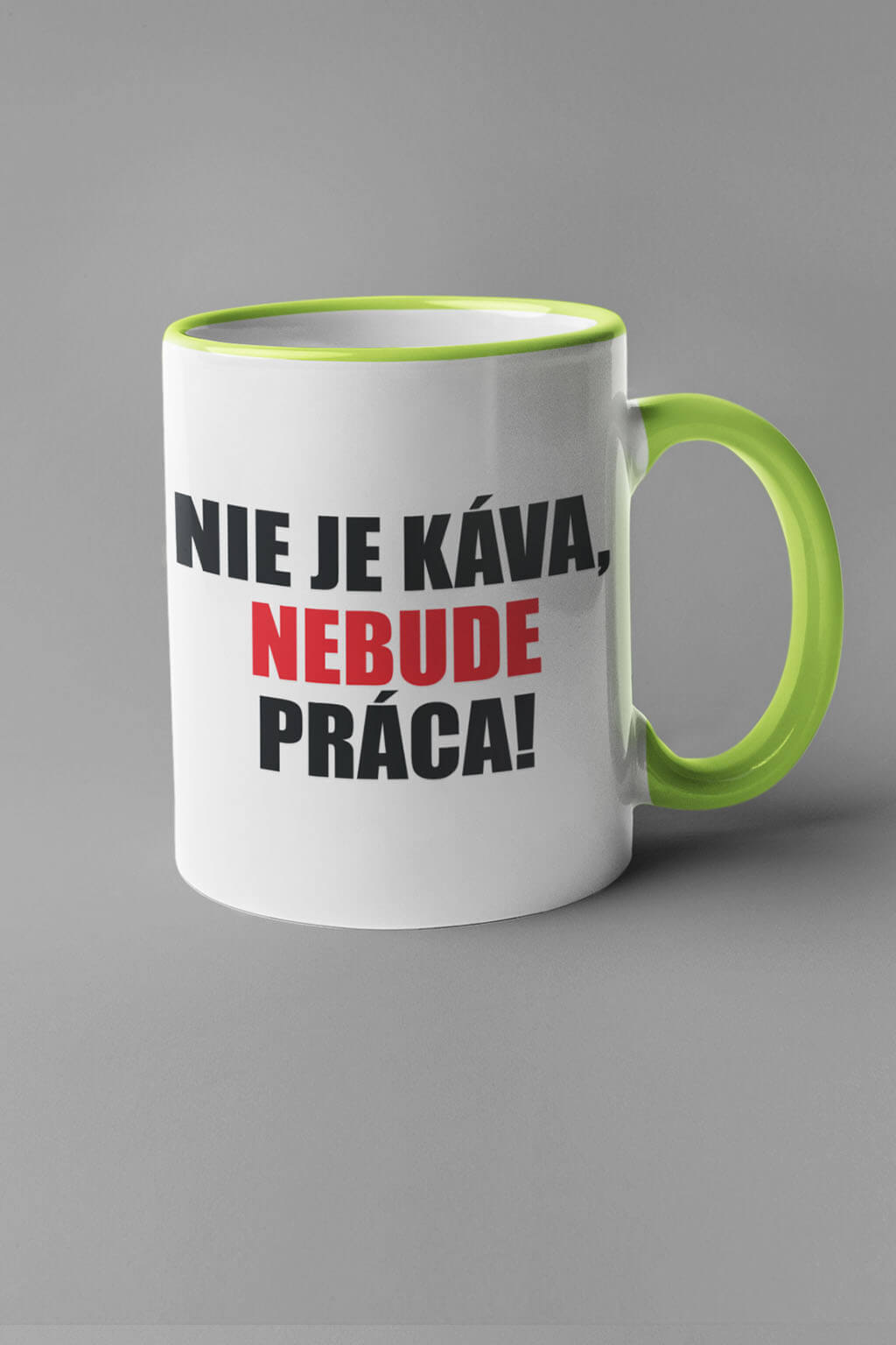 Šálka nie je káva, nebude práca Vyberte farbu: Zelená