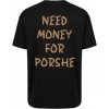 Unisex tričko Need money for porshe