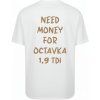 Unisex tričko Need money for octavka 1.9tdi