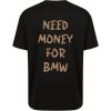 Unisex tričko Need money for bmw