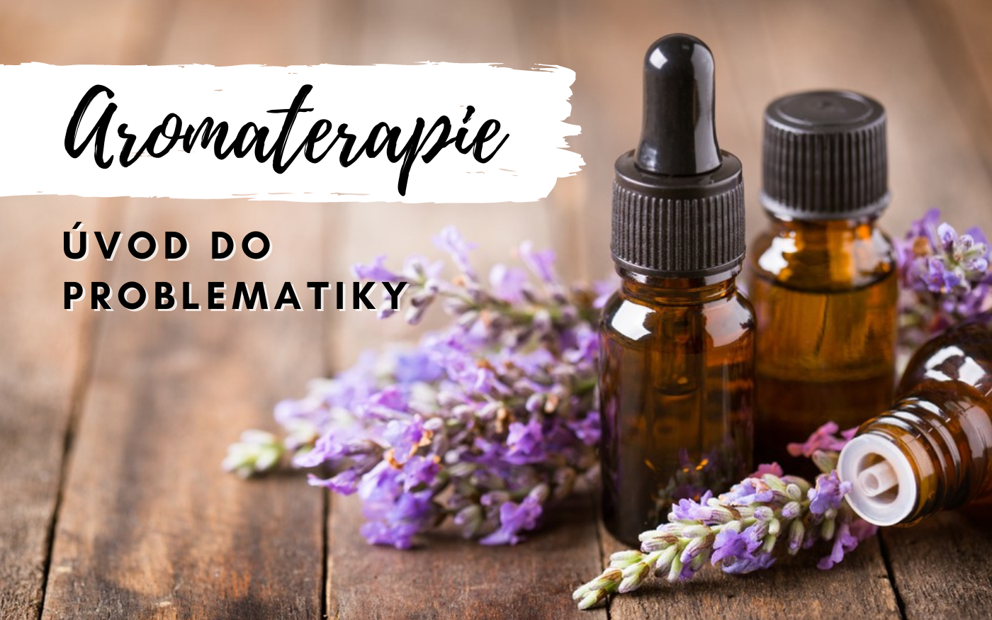 Aromaterapie a esenciální oleje – úvod do problematiky