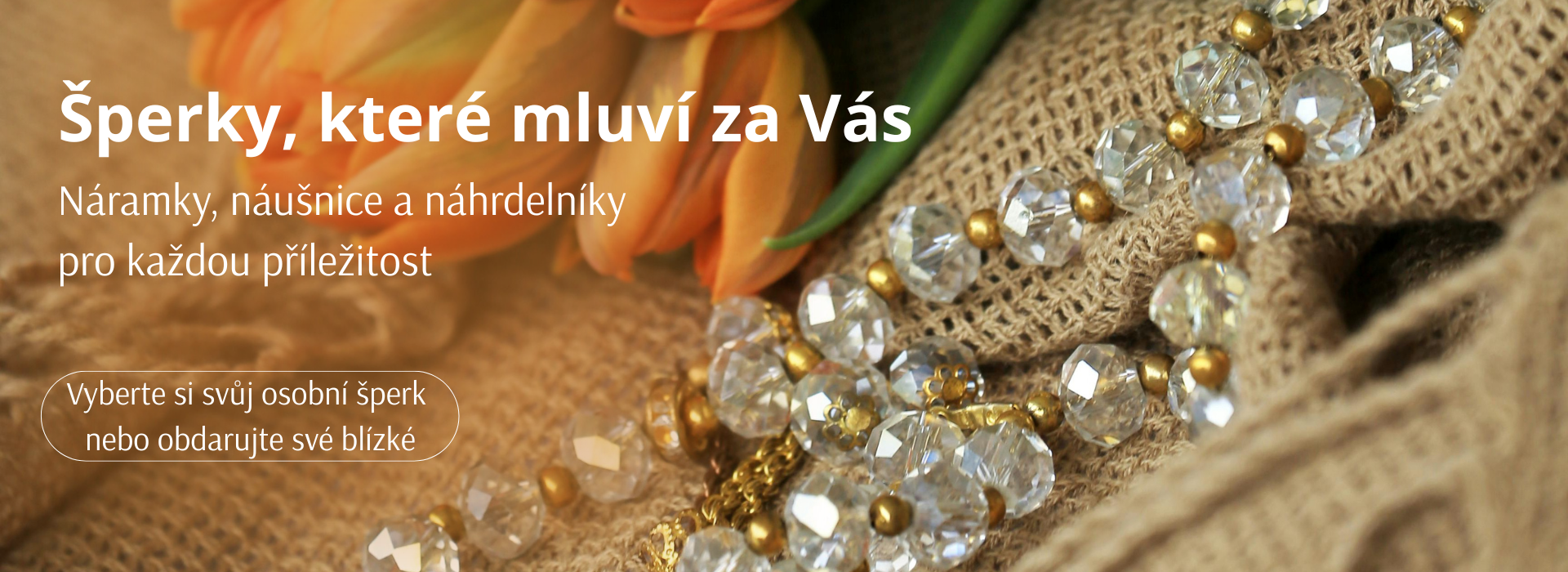 Náramky, náušnice a náhrdelníky pro každou příležitost