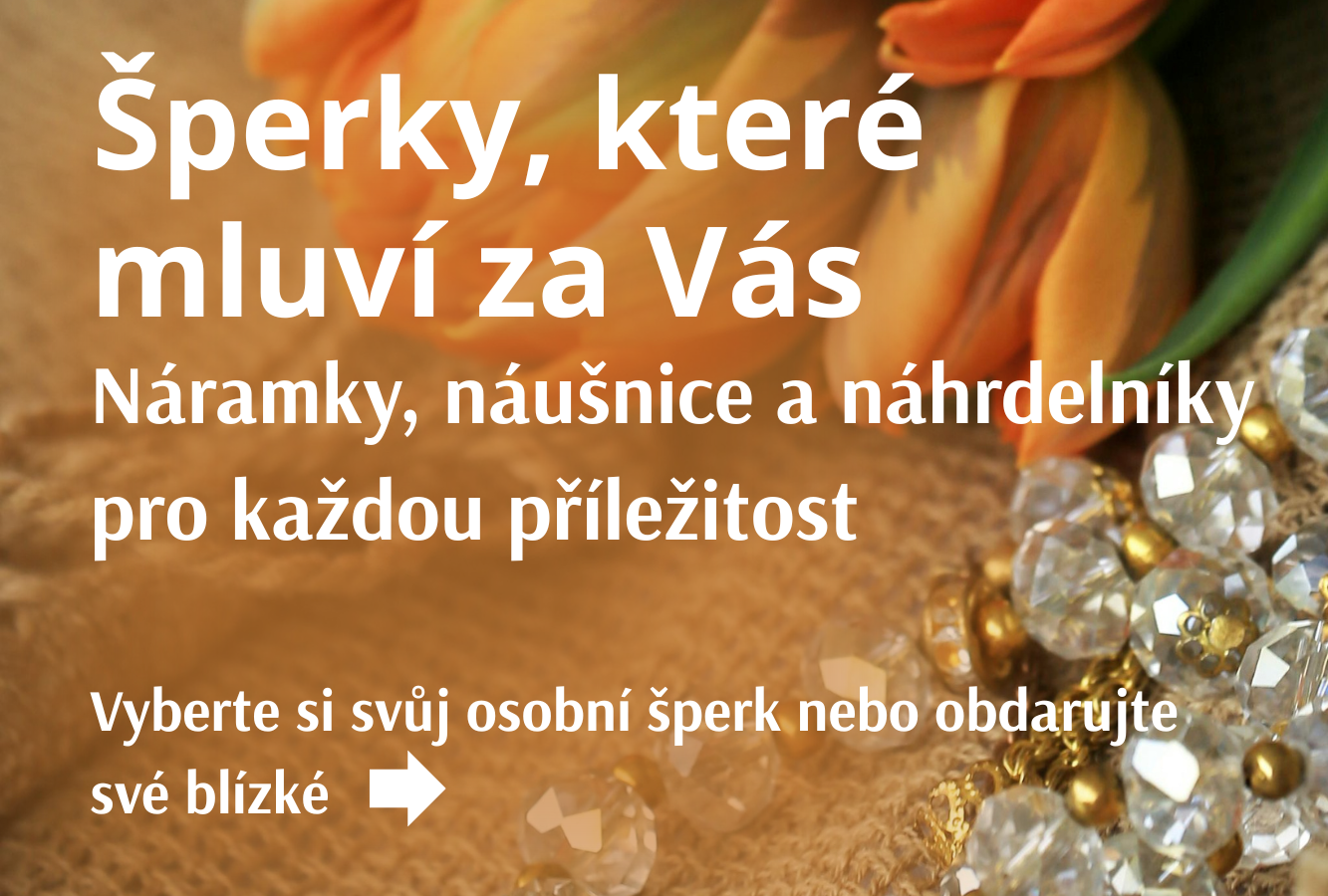 Náramky, náušnice a náhrdelníky pro každou příležitost