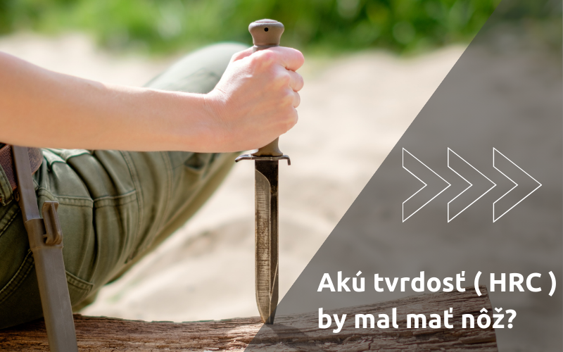 Akú tvrdosť ( HRC ) by mal mať nôž?