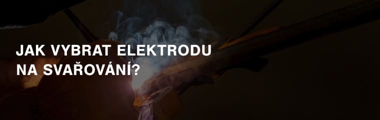 Jak vybrat elektrodu na svařování